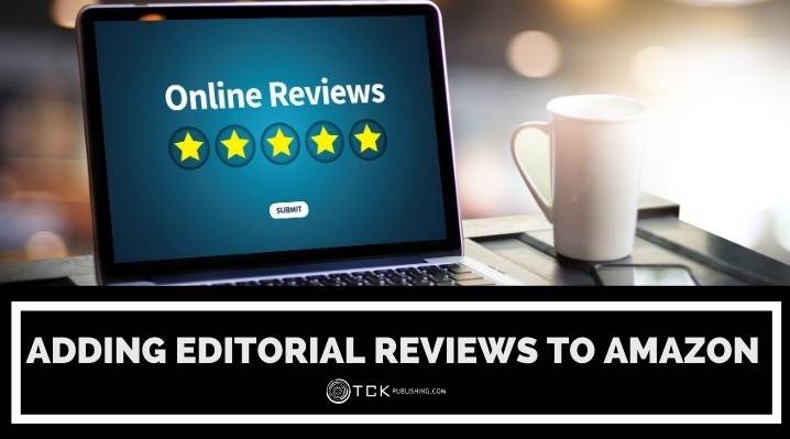 How to Add Editorial Reviews to Your Book’s Amazon Page with Author Central