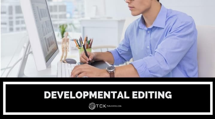 Developmental Editing: What to Look For and How to Find the Right Editor