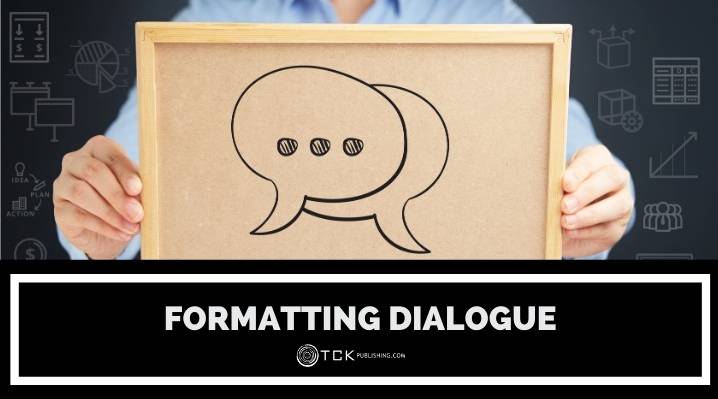 Rules for Formatting Dialogue: How to Punctuate and Capitalize Your Characters’ Speech