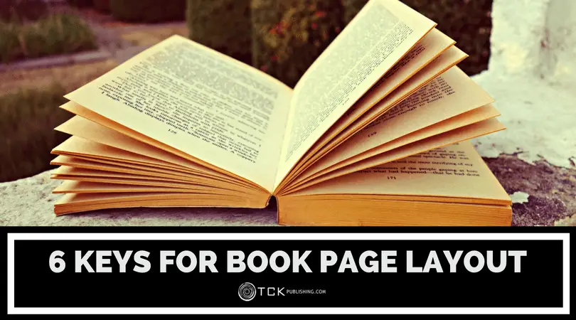 6 Keys for Book Page Layout: Don’t Ignore These Design Rules If You’re Self-Publishing