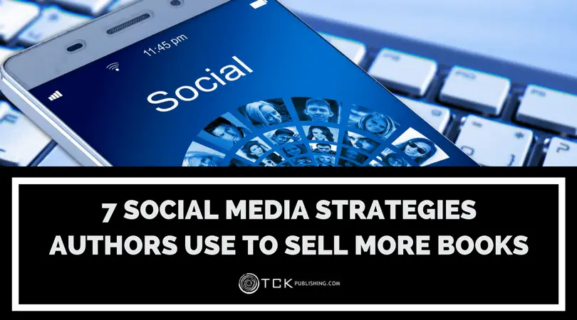 7 Social Media Strategies Authors Use to Sell More Books