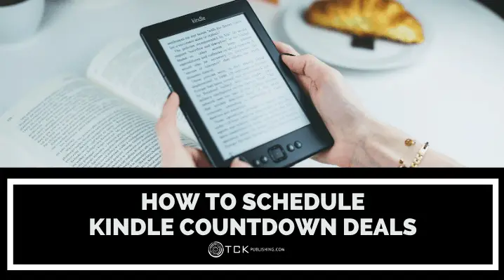 How to Schedule Kindle Countdown Deals: 6 Tips for Success